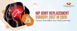 Hip Joint Replacement Surgery Cost in 2026: Factors That Affect Your Total Expenses