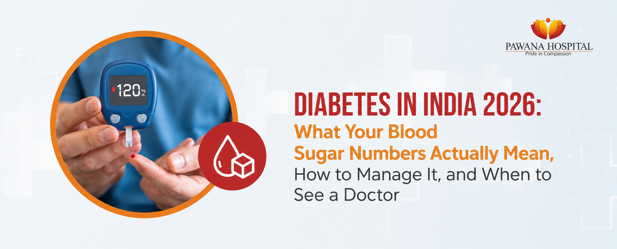 Diabetes in India 2026: What Your Blood Sugar Numbers Actually Mean, How to Manage It, and When to See a Doctor