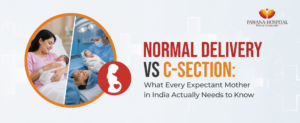 Normal Delivery vs C-Section: What EveryExpectant Mother in India Actually Needsto Know