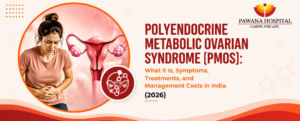 Polyendocrine Metabolic Ovarian Syndrome (PMOS): What It Is, Symptoms, Treatments, and Management Costs in India (2026)